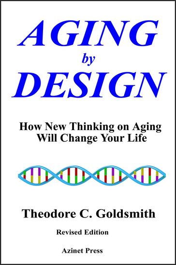 Aging by Design: How New Thinking on Aging Will Change Your Life - Theodore Goldsmith