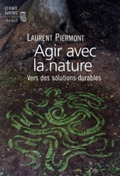 Agir avec la nature . Vers des solutions durables