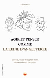 Agir et penser comme la Reine d Angleterre