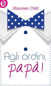 Agli ordini, papà (eLit)