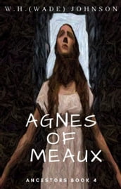 Agnes of Meaux: Ancestors Book 4