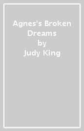 Agnes s Broken Dreams