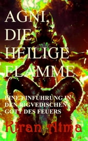 Agni, die heilige Flamme