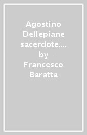 Agostino Dellepiane sacerdote. A Barbagelata dal 1951 al 1989