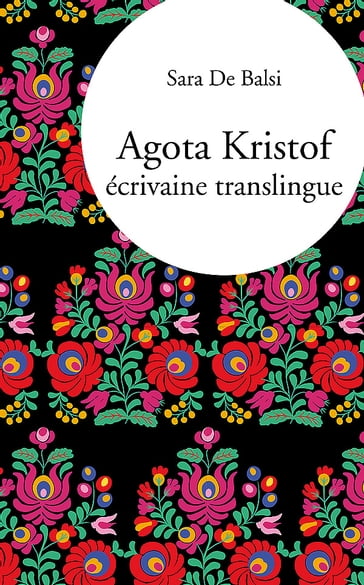 Agota Kristof, écrivaine translingue - Sara De Balsi