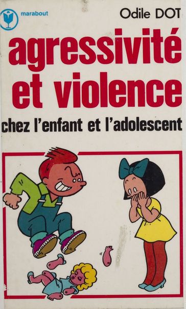 Agressivité et violence chez l'enfant et l'adolescent - Odile Dot