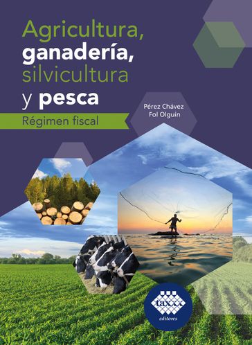 Agricultura, ganadería, silvicultura y pesca. Régimen fiscal 2019 - José Pérez Chávez - Raymundo Fol Olguín