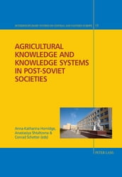 Agricultural Knowledge and Knowledge Systems in Post-Soviet Societies