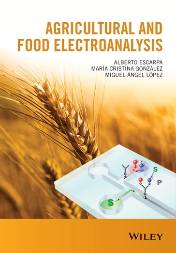 Agricultural and Food Electroanalysis - Alberto Escarpa - María Cristina González - Miguel Ángel López