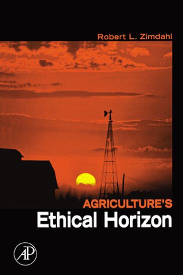 Agriculture's Ethical Horizon - Robert L Zimdahl