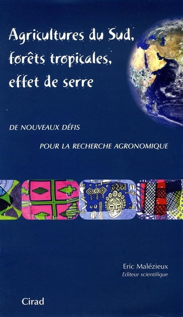 Agricultures du Sud, forêts tropicales, effet de serre - Eric Malézieux