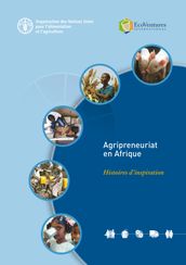 Agripreneuriat en Afrique: Histoires d inspiration