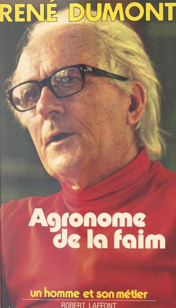 Agronome de la faim - René Dumont