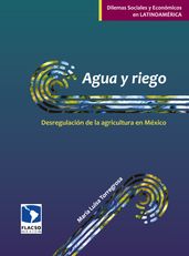 Agua y riego: Desregulación de la agricultura en México