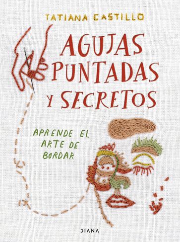 Agujas, puntadas y secretos - Tatiana Castillo
