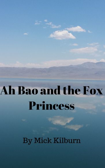 Ah Bao and the Fox Princess - Mick Kilburn