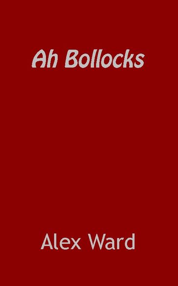 Ah Bollocks - Alex Ward