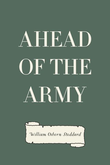 Ahead of the Army - William Osborn Stoddard