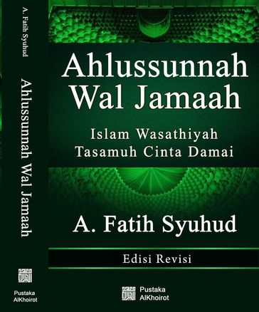 Ahlussunnah Wal Jamaah: Islam Wasathiyah Tasamuh Cinta Damai - A.Fatih Syuhud