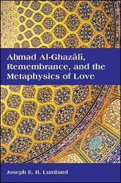 Ahmad al-Ghazl, Remembrance, and the Metaphysics of Love