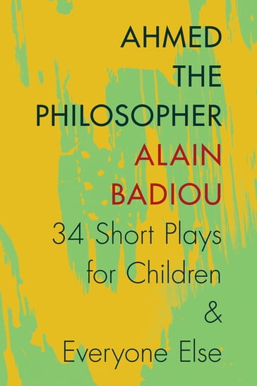 Ahmed the Philosopher - Alain Badiou