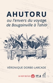 Ahutoru ou l envers du voyage de Bougainville à Tahiti