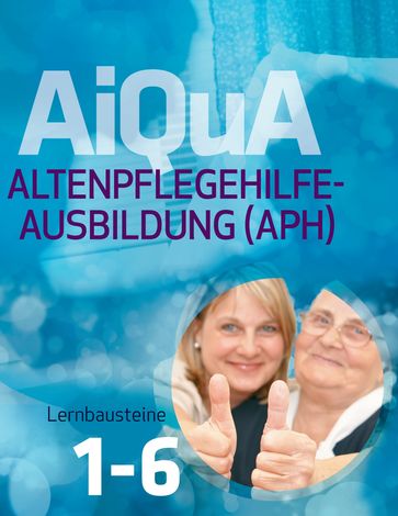 AiQuA - Altenpflegehilfe-Ausbildung (APH) - Ina Heynen - Marliese von Keitz-Kalisch - Ruth Henninger