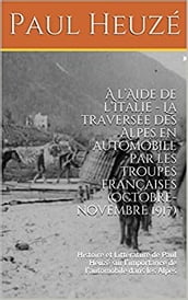 À l Aide de l Italie - La traversée des Alpes en automobile par les troupes françaises