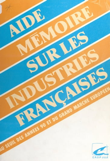 Aide-mémoire sur les industries françaises - Michel Battiau