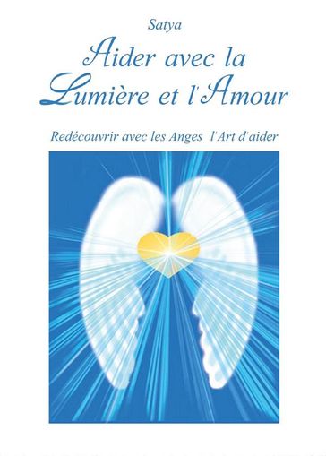 Aider avec la Lumière et l'Amour - Satya