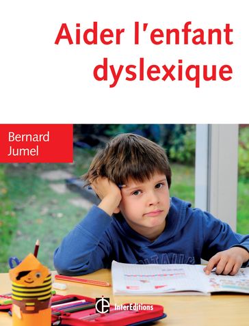 Aider l'enfant dyslexique - 3e éd. - Bernard Jumel