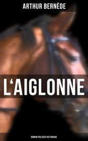 L Aiglonne: Roman policier historique