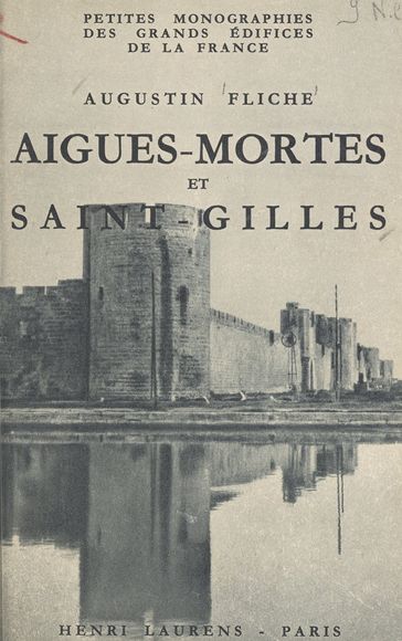 Aigues-Mortes et Saint-Gilles - Augustin Fliche - E. Lefèvre-Pontalis