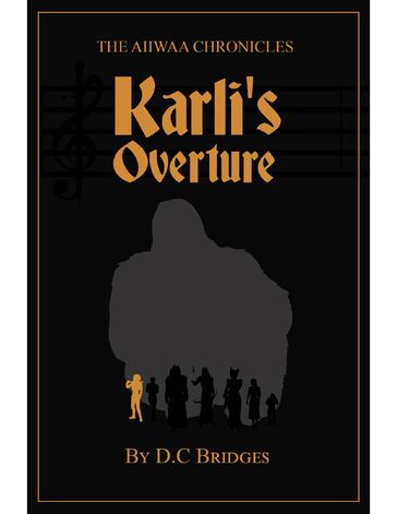 Aiiwaa Chronicals: Karli's Overture - D C Bridges