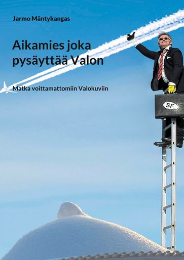 Aikamies joka pysaytti valon - Jarmo Mantykangas