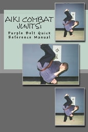 Aiki Combat Jujits Purple Belt Quick Reference Manual