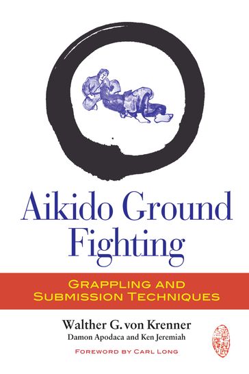 Aikido Ground Fighting - Damon Apodaca - Ken Jeremiah - Walther G. Von Krenner