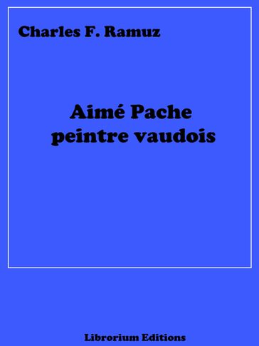 Aimé Pache peintre vaudois - Charles Ferdinand Ramuz