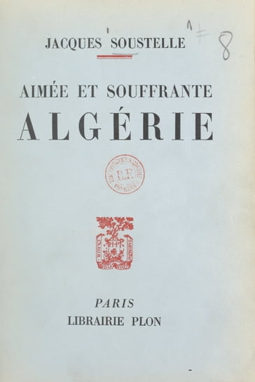 Aimée et souffrante Algérie - Jacques Soustelle