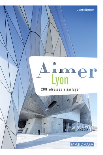 Aimer Lyon - Juliette Nothomb