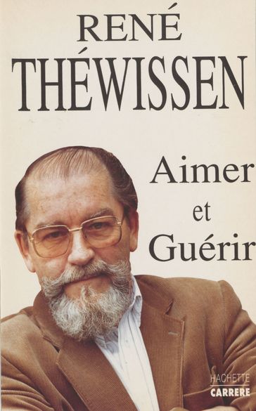 Aimer et guérir - René Théwissen