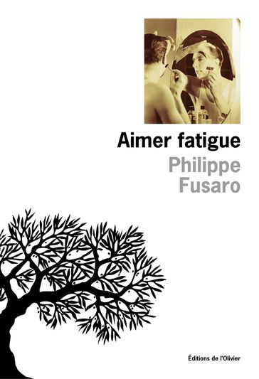 Aimer fatigue - Philippe Fusaro