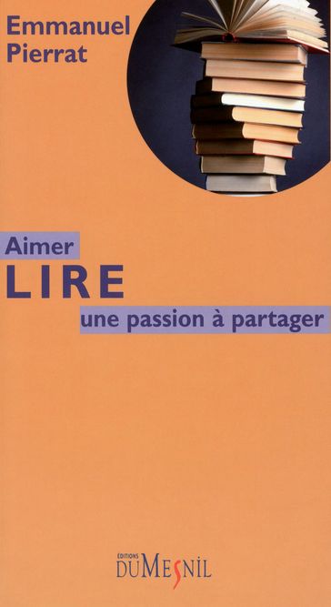 Aimer lire : une passion à partager - Emmanuel Pierrat