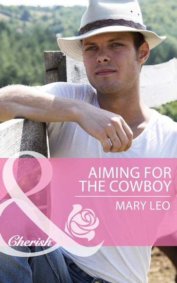 Aiming For The Cowboy (Mills & Boon Cherish) (Fatherhood, Book 42) - Mary Leo