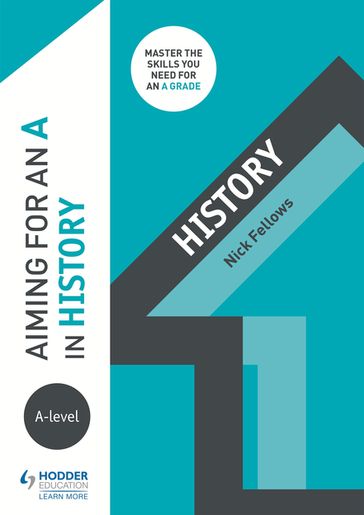 Aiming for an A in A-level History - Nicholas Fellows