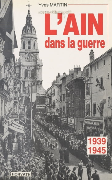 L'Ain dans la guerre : 1939-1945 - Yves Martin