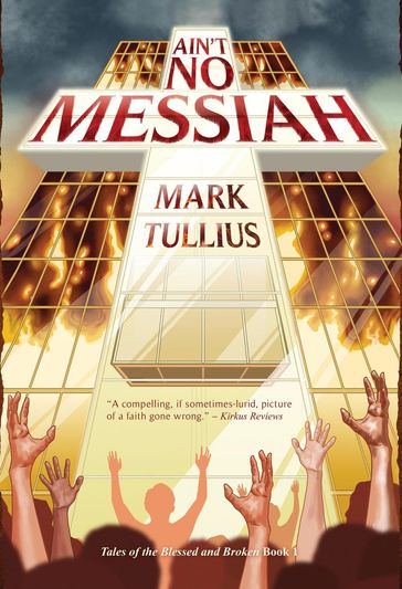Ain't No Messiah: A Novel - Mark Tullius