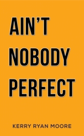 Ain t Nobody Perfect