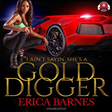 I Ain't Sayin' She's A Gold Digger - Erica Barnes