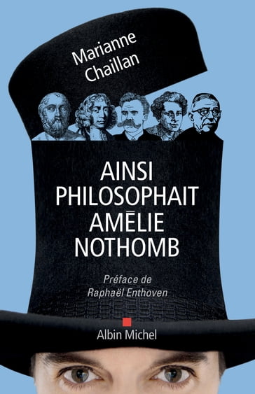 Ainsi philosophait Amélie Nothomb - Marianne Chaillan - Raphael Enthoven